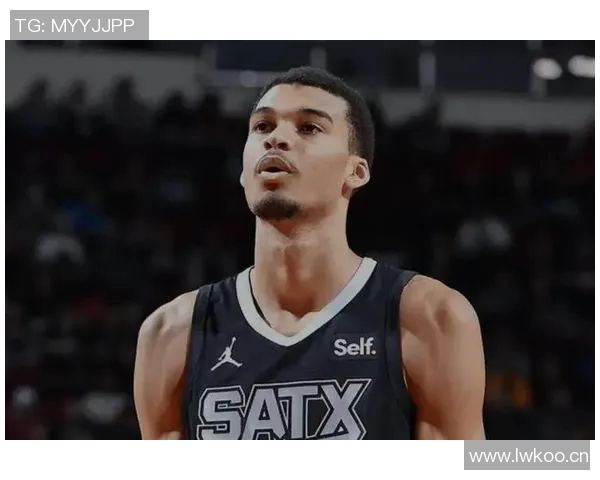 文班亚马惊喜连胜四场挑战队史纪录期待创造新辉煌