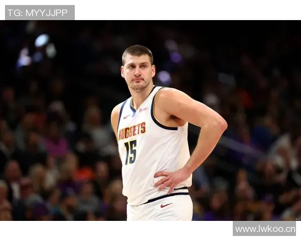 名嘴分析约基奇出场时间减少对掘金影响球员配置合理确保比赛掌控