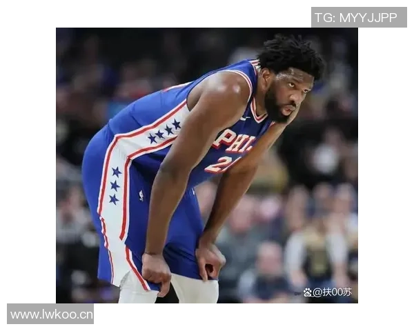 恩比德25分钟出战表现平平仅得12分6篮板3助攻球队失利引发关注